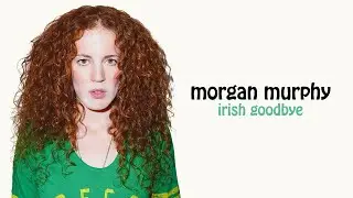 Morgan Murphy | Irish Goodbye