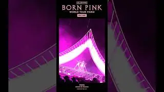 BLACKPINK WORLD TOUR [BORN PINK] PARIS ENCORE HIGHLIGHT CLIP