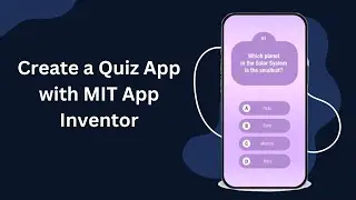 MIT App Inventor: Build Your Own Quiz App (Easy Tutorial)