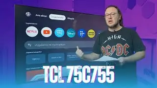 Evine Dev Ekran TV Arayanlar İçin: TCL C755 Televizyon İncelemesi