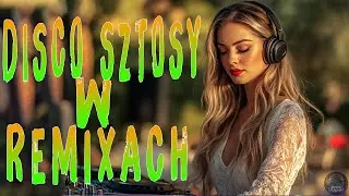 DISCO SZTOSY W REMIXACH 2024🍀🍀 SKŁADANKA DISCO POLO W REMIXACH🍀🍀ODLICZANIE DO WAKACJI