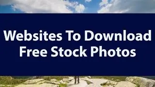 Websites To Download Free Stock Photos and Royalty Free Images