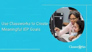 Use Classworks to Create Meaningful IEP Goals