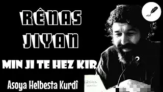 Rênas Jiyan - Min Ji Te Hez Kir (Deng: Roza Özek) [Binnivîsî]