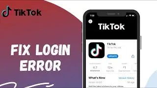 How To Fix Login Error In TikTok 2022? Solve Login Problem In TikTiok App