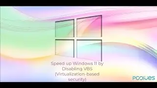 Speed up Windows 11 by Disabling VBS Virtualization based security