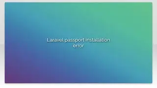 Laravel passport installation error