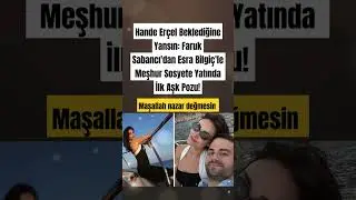 Hande Erçel Beklediğine Yansın: Faruk Sabancı'dan Esra Bilgiç'le