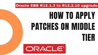 How to Apply Patches on Middle Tier - How to Upgrade from Oracle EBS R12.1.3 to R12.2