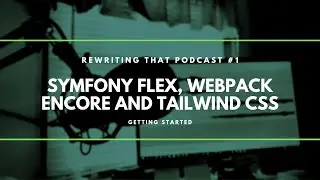 Session 1: Getting started with Symfony Flex, Webpack Encore and Symfony Flex