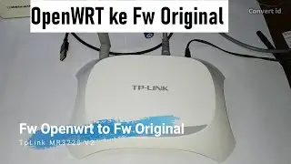 Cara Mengembalikan Openwrt Ke Fw Original TpLink MR3220 V2