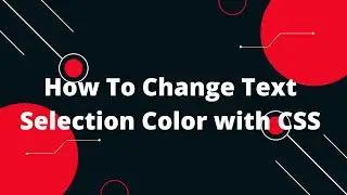 How To Change Text Selection Color with CSS