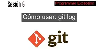 06 Cómo usar git log