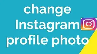 How to change or add profile photo to Instagram account?