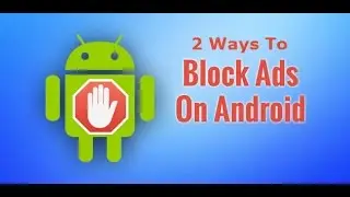 2 Ways To Remove Ads From Android