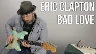 How to Play Bad Love by Eric Clapton on Guitar - Guitar Lesson