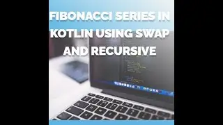 Fibonacci Series in Kotlin using Swap and Recursive | 