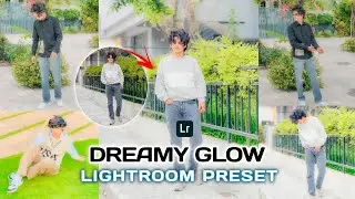 DREAMY GLOW PRESET | DREAMY PRESET | FREE LIGHTROOM PRESET | DREAMY LOOK PRESET | DREAMY PHOTO EDIT