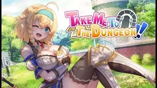 Take Me To The Dungeon!! Gameplay (Going Into A Dungeon With A Gorgeous Warrior)