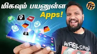 Top 5 Best Useful Android Apps - இந்த Apps நீங்க கண்டிப்பாக Try பண்ண வேண்டும்!