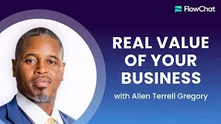 What is the Real Value of Your Business? (feat Allen Gregory)