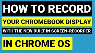 How to record your display on your Chromebook with the Built-in Chrome OS screen recorder