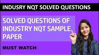 INDUSTRY NQT QUESTIONS || SOLVED QUESTIONS OF INDUSTRY NQT SAMPLE PAPER || TCS MAY NQT