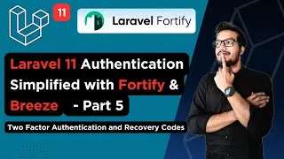 Laravel 11 Authentication Simplified with Fortify & Breeze - Part 5 | Two Factor Authentication