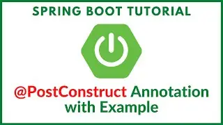 Spring boot @PostConstruct Annotation with Example