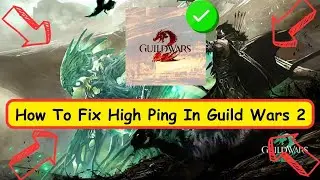 How To Fix High Ping In Guild Wars 2 | Guild Wars 2 High Ping