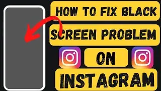 How To Fix Black Screen Problem On Instagram (2023) | Fix Instagram Black Screen Problem |2023|