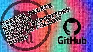 GitHub Create, Delete, Restore GitHub Repository