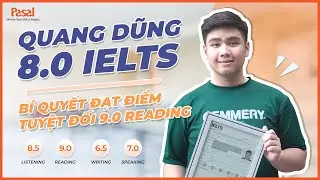 Quang Dũng 8.0 IELTS - Lớp 12 THPT Lý Thái Tổ, Bắc Ninh | Pasal English