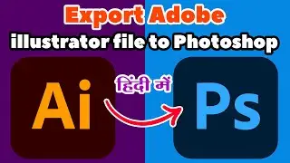 How to Convert Ai to PSD with All Layer - Export Illustrator File to Photoshop with layers - Hindi