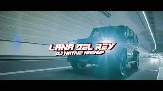 💯Lana Del Rey - Summer time Sadness - DJ NATIVE MASHUP 2021(CAR VIDEO) 💯