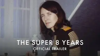 The Super 8 Years | NOW SHOWING In Cinemas and on Curzon Home Cinema