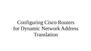 Configuring Cisco Routers for Dynamic Network Address Translation