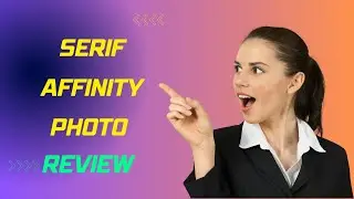 Serif Affinity Photo: Artistry Redefined! Review