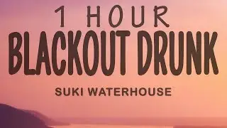 Suki Waterhouse - Blackout Drunk (Lyrics) | 1 hour