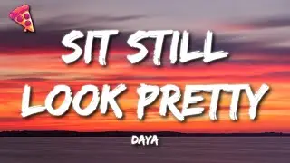 Daya - Sit Still, Look Pretty (Lyrics)