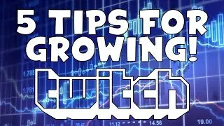 5 Tips On How To Grow On Twitch 2020!