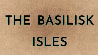 The Basilisk Isles