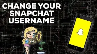 How to Change Username on Snapchat - Change Name on Snapchat!