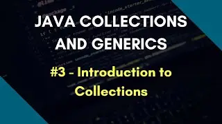 Java Collections and Generics 3 | Introduction to Collections