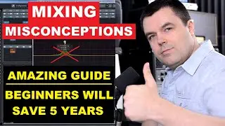 Mixing for Beginners - Amazing Tutorial on Misconceptions