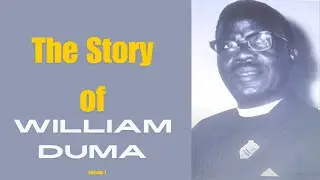 The Story of William Duma : "Take your glory Lord"