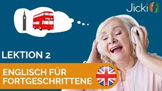 🇬🇧 Englisch lernen für Fortgeschrittene (Lektion 2) - Jicki