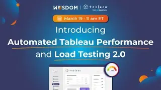 Introducing Automated Tableau Performance and Load Testing 2.0