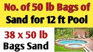 How many 50 lb bags of sand for 12 foot pool | Yards, cubic feet, or tons of sand for 12' pool