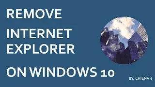 How to remove Internet Explorer on Windows 10?